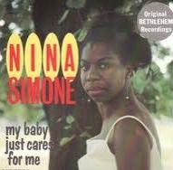 Nina Simone My baby just cares for me