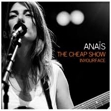 Anaïs ‎– The Cheap Show In Your Face