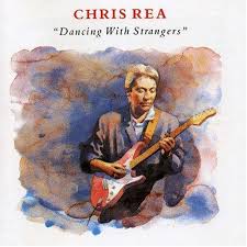 Chris Rea ‎– Dancing With Strangers