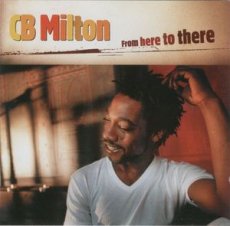 CB Milton ‎– From Here To There
