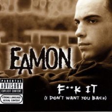 Eamon ‎– F**k It (I Don't Want You Back)