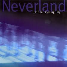 Neverland - On The Opening Day